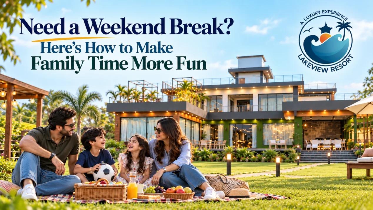 Need a Weekend Break? Here’s How to Make Family Time More Fun